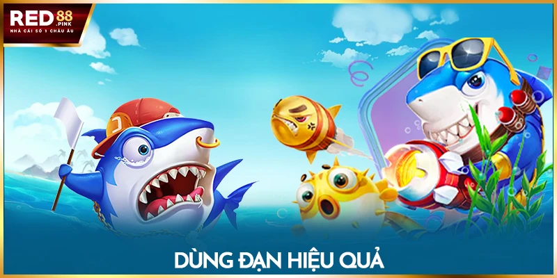 Dùng đạn hiệu quả