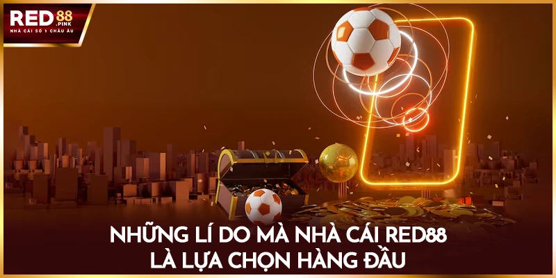 Những lí do mà nhà cái Red88 là lựa chọn hàng đầu