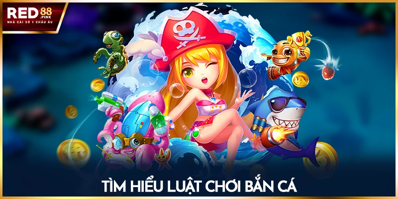 Tìm hiểu luật chơi bắn cá