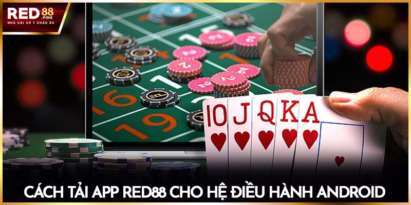Cách tải app Red88 cho hệ điều hành Android