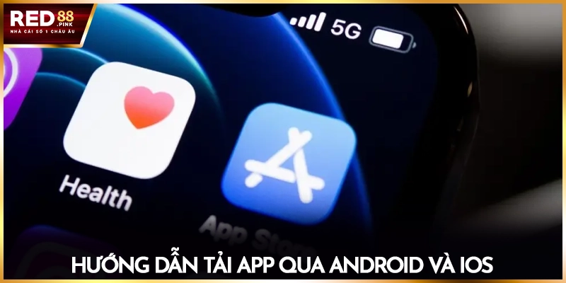 Hướng dẫn tải App qua Android và IOS
